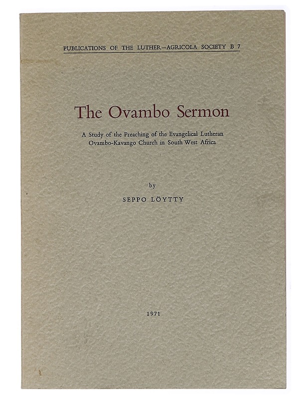 The Ovambo Sermon: A Study of the Preaching of the Evangelical Lutheran Ovambo-Kavango Church in South West Africa - Löytty, Seppo - Tietokirjat ja oppaat - 10105429692 - 0