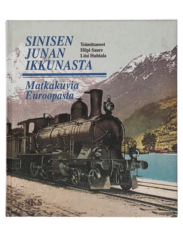 Sinisen junan ikkunasta : matkakuvia Euroopasta - Huhtala, Liisi - Historiakirjat - 10105429746 - 0