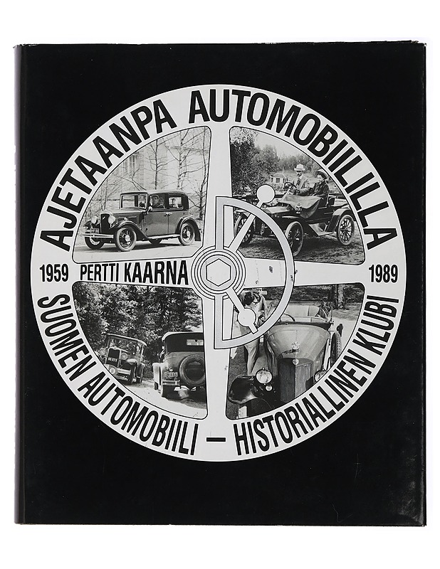 Ajetaanpa automobiililla : Suomen automobiili-historiallinen klubi 1959-1989 - Pertti Kaarna ; [historiikkitoimikunta: Minna Blomroos...ja muita] ; [avustajat: Kari Ahonen...ja mui - Tietokirjat ja oppaat - 10105429747 - 0