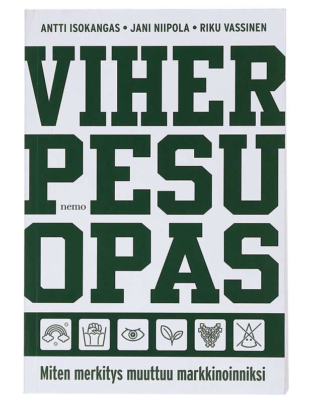 Viherpesuopas : miten merkitys muuttuu markkinoinniksi - Isokangas, Antti - Tietokirjat ja oppaat - 10105429841 - 0