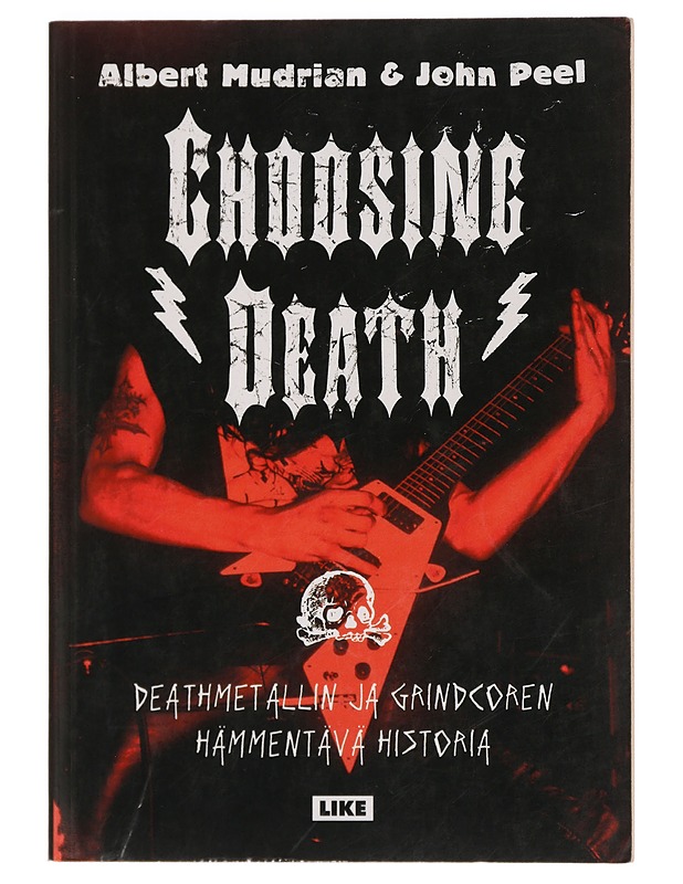 Choosing death : deathmetallin ja grindcoren hämmentävä historia - Mudrian, Albert - Historiakirjat - 10105429862 - 0