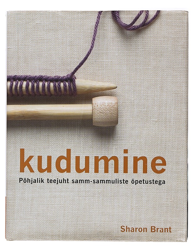 Kudumine: üksikasjalikud juhised - Brant, Sharon - Tietokirjat ja oppaat - 10105429872 - 0