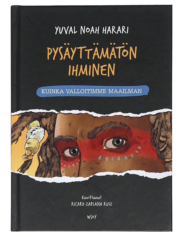 Pysäyttämätön ihminen. Osa 1, Kuinka valloitimme maailman - Harari, Yuval Noah - Historiakirjat - 10105429866 - 0