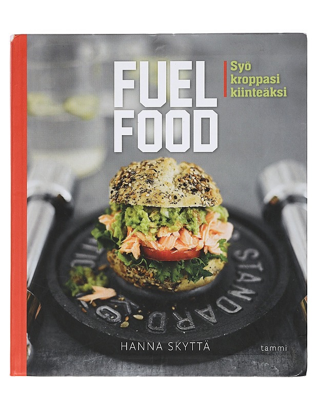 Fuelfood : syö kroppasi kiinteäksi - Skyttä, Hanna - Ruokakirjat - 10105429881 - 0