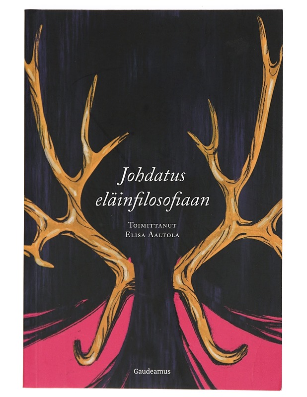 Johdatus eläinfilosofiaan - Aaltola, Elisa - Tietokirjat ja oppaat - 10105429899 - 0