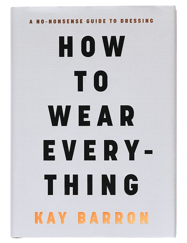 How to wear everything - Barron, Kay - Tietokirjat ja oppaat - 10105429902 - 0