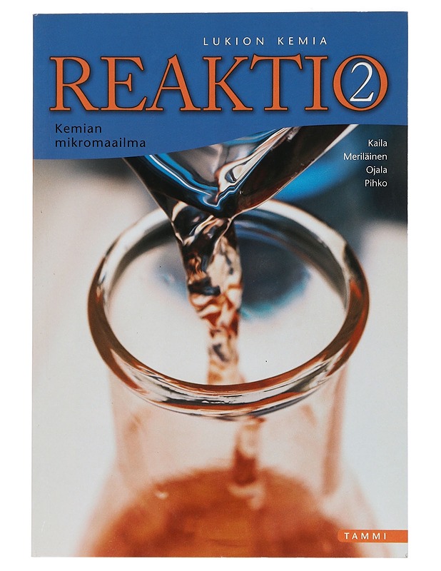 Reaktio. 2, Kemian mikromaailma : lukion kemia - Kaila, Leena - Opetusmateriaaleja ympäristökasvatukseen - 10105429905 - 0