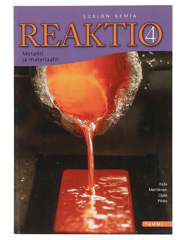 Reaktio. 4, Metallit ja materiaalit : lukion kemia - Kaila, Leena - Opetusmateriaaleja ympäristökasvatukseen - 10105429913 - 0