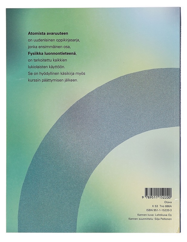 Atomista avaruuteen : lukion fysiikka. Fysiikka luonnontieteenä - Makkonen, Jussi - Opetusmateriaaleja ympäristökasvatukseen - 10105429959 - 1