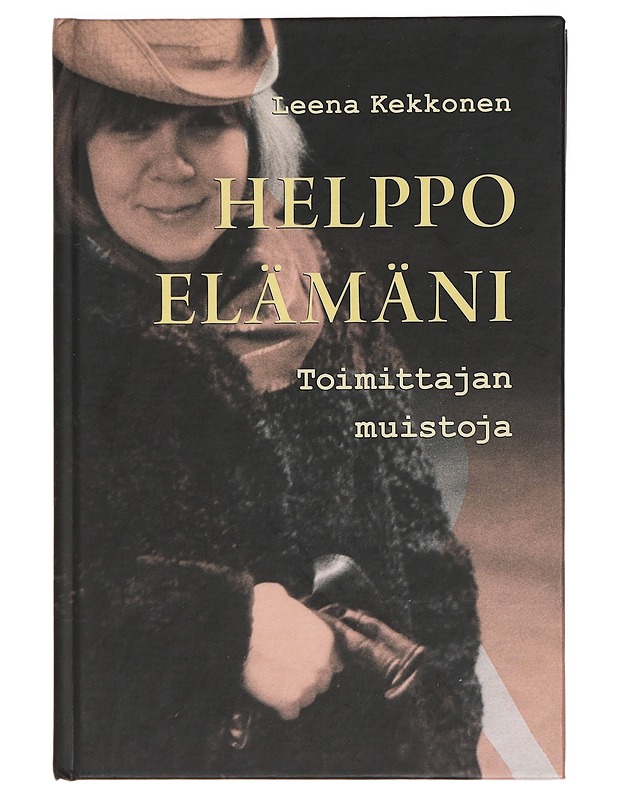 Helppo Elämäni : Toimittajan muistoja - Kekkonen, Leena - Elämäkerrat ja muistelmat - 10105429964 - 0