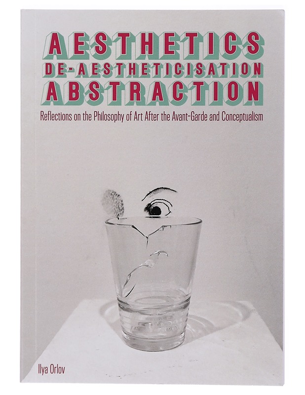 Aesthetics, de-aestheticisation, abstraction - Ilya Orlov - Tietokirjat ja oppaat - 10105429972 - 0