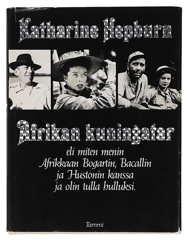 Afrikan kuningatar, ELI, miten menin Afrikkaan Bogartin, Bacallin ja Hustonin kanssa ja olin tulla hulluksi - Historiakirjat - 10105429978 - 0