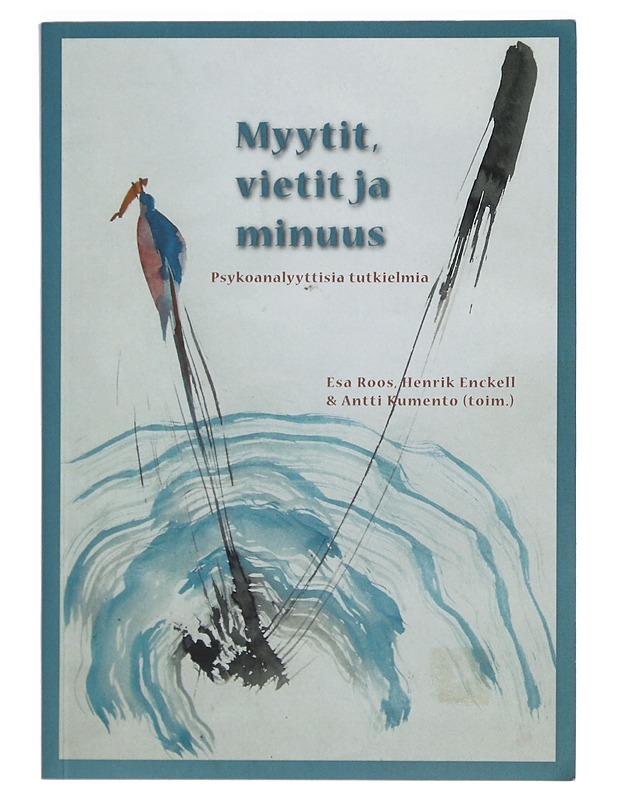 Myytit, vietit ja minuus : psykoanalyyttisia tutkielmia - Roos, Esa - Tietokirjat ja oppaat - 10105430017 - 0