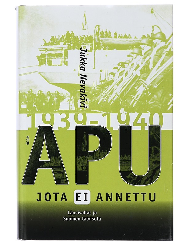Apu jota ei annettu : länsivallat ja Suomen talvisota 1939-1940 - Jukka Nevakivi - Lastenpyörät - 10105430051 - 0