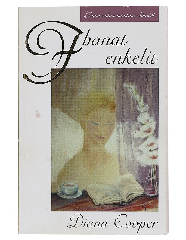 Ihanat enkelit : anna valon muuttaa elämäsi - Cooper, Diana - Elämäkerrat ja muistelmat - 10105430088 - 0
