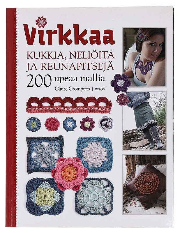 Virkkaa kukkia, neliöitä ja reunapitsejä : 200 upeaa mallia - Crompton, Claire - Tietokirjat ja oppaat - 10105430114 - 0