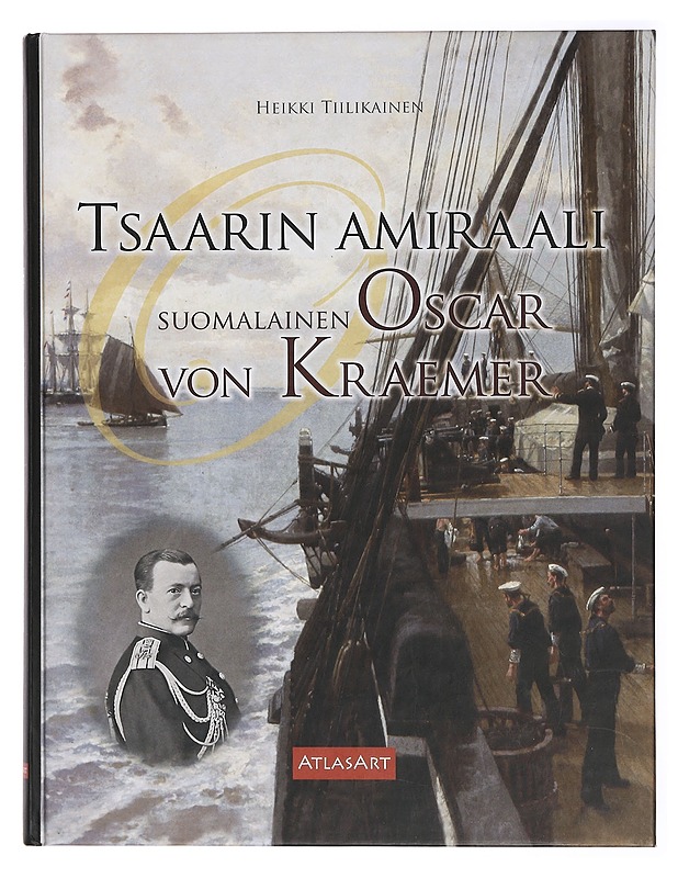 Tsaarin amiraali : suomalainen Oscar von Kraemer - Heikki Tiilikainen - Elämäkerrat ja muistelmat - 10105430113 - 0