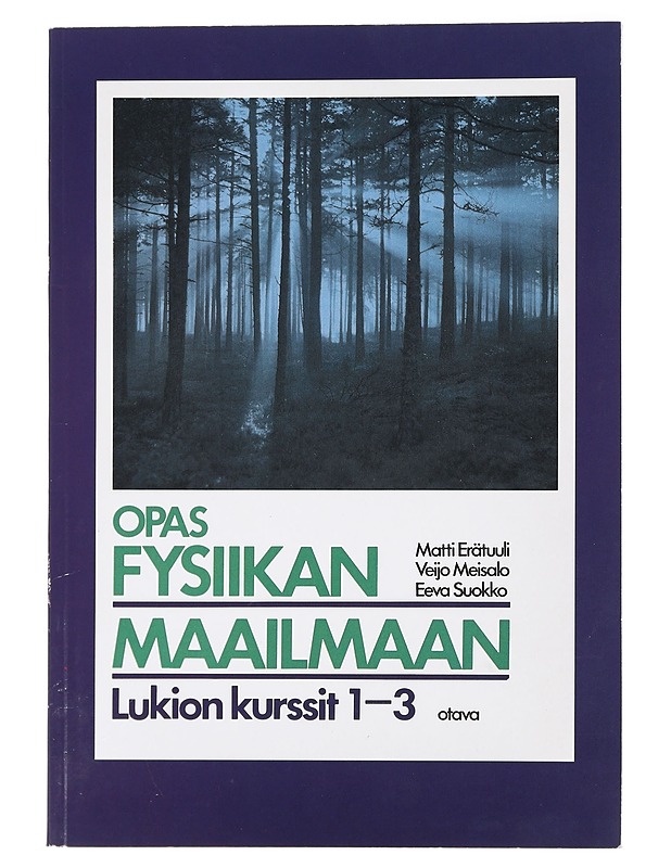 Opas fysiikan maailmaan. Kurssit 1-3 - Erätuuli, Matti - Tietokirjat ja oppaat - 10105430170 - 0