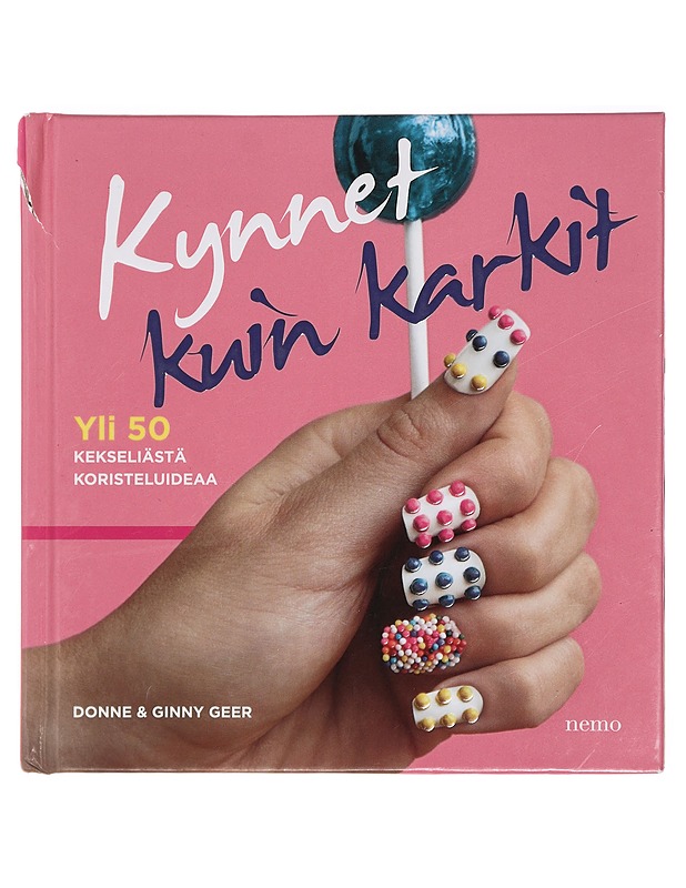 Kynnet kuin karkit : yli 50 kekseliästä koristeluideaa - Geer, Donne - Tietokirjat ja oppaat - 10105430197 - 0