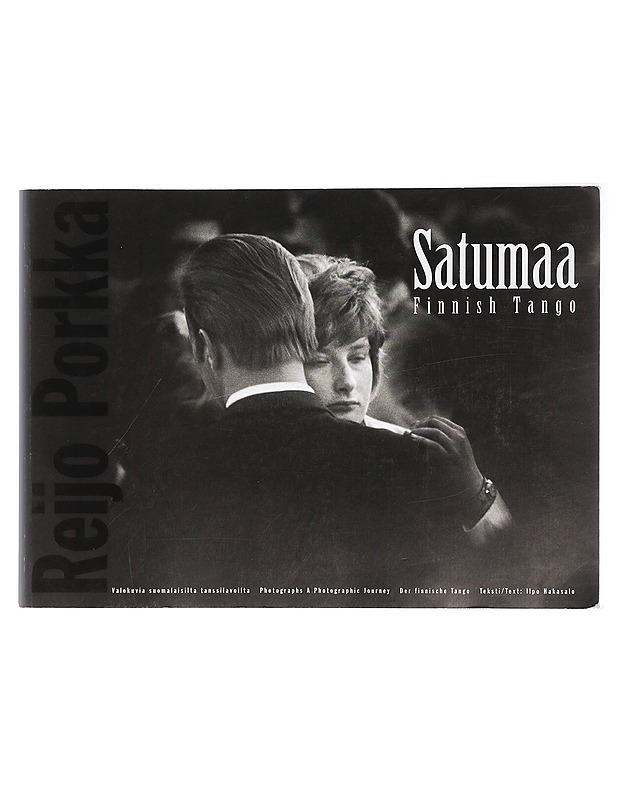 Satumaa : valokuvia suomalaisilta tanssilavoilta = Finnish tango : photographs, a photographic journey = Der finnische Tango - Taide- ja kulttuurikirjat - 10105430210 - 0