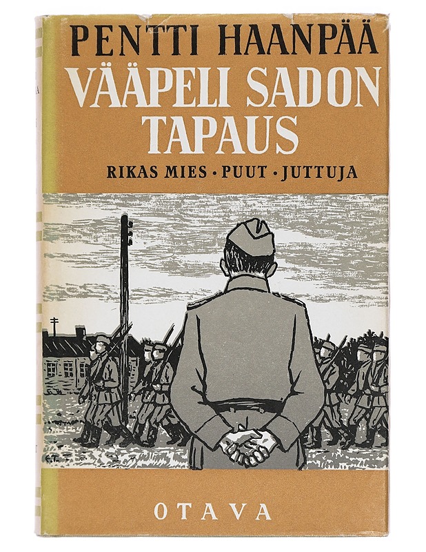 Pentti Haanpään jälkeenjääneet teokset 3 : Vääpeli Sadon tapaus, Rikas mies, Puut, Juttuj - Romaanit ja novellit - 10105430249 - 0