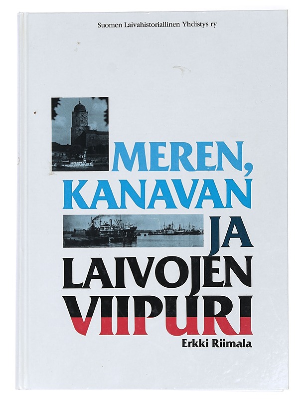 Meren, kanavan ja laivojen Viipuri - Erkki Riimala - Historiakirjat - 10105430290 - 0