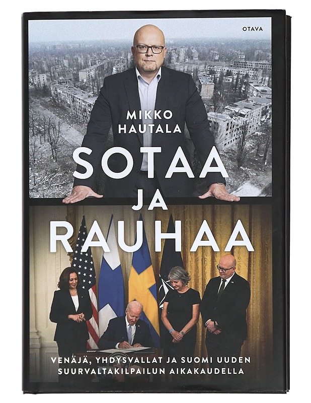 Sotaa ja rauhaa : Venäjä, Yhdysvallat ja Suomi uuden suurvaltakilpailun aikakaudella - Mikko Hautala - Elämäkerrat ja muistelmat - 10105430434 - 0