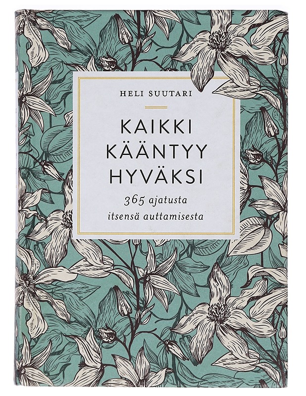 Kaikki kääntyy hyväksi : 365 ajatusta itsensä auttamisesta - Heli Suutari - Tietokirjat ja oppaat - 10105430499 - 0