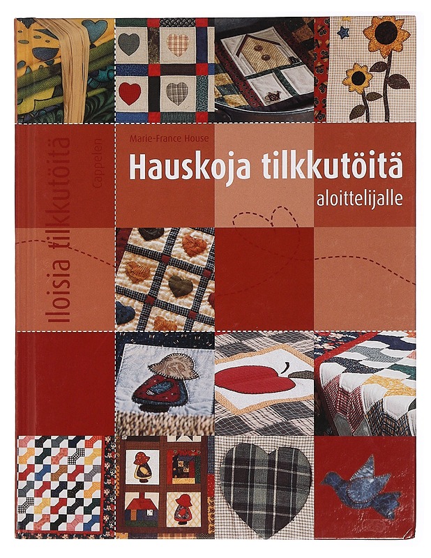 Marie-France House: Hauskoja tilkkutöitä aloittelijalle - Gro Hansen - Tietokirjat ja oppaat - 10105430517 - 0