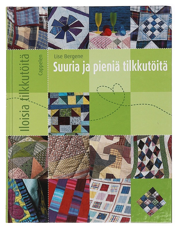 Suuria ja pieniä tilkkutöitä - Lise Bergene - Tietokirjat ja oppaat - 10105430523 - 0