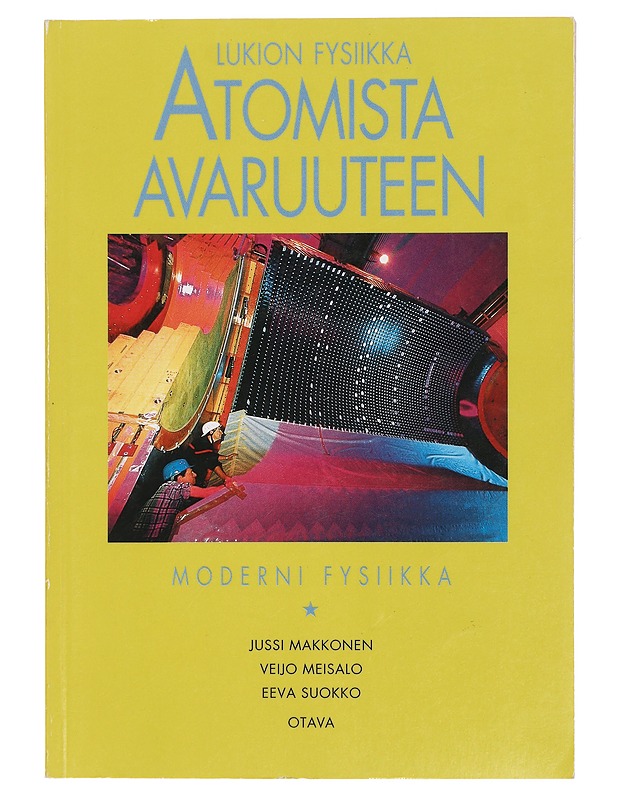 Atomista avaruuteen : lukion fysiikka. Moderni fysiikka - Makkonen, Jussi - Tietokirjat ja oppaat - 10105430529 - 0