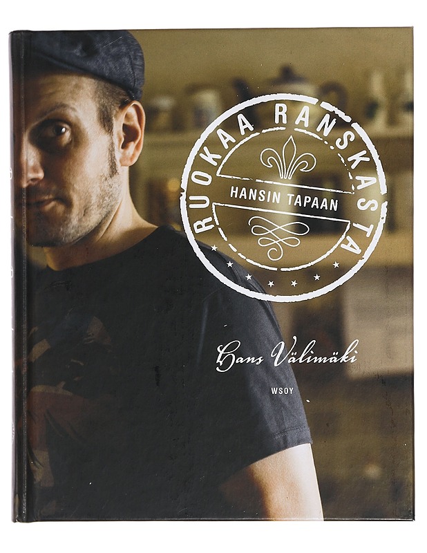 Ruokaa Ranskasta Hansin tapaan - Välimäki, Hans - Ruokakirjat - 10105430531 - 0