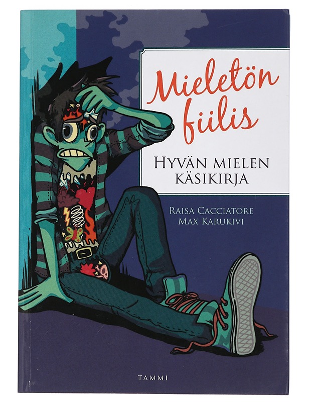 Mieletön fiilis : hyvän mielen käsikirja - Cacciatore, Raisa - Tietokirjat ja oppaat - 10105430547 - 0