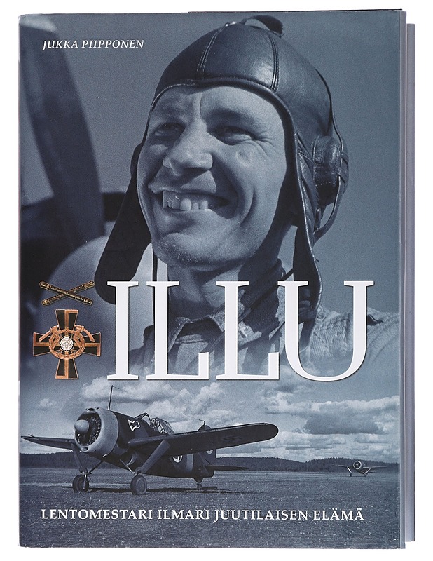 Illu : lentomestari Ilmari Juutilaisen elämä - Jukka Piipponen - Elämäkerrat ja muistelmat - 10105430553 - 0