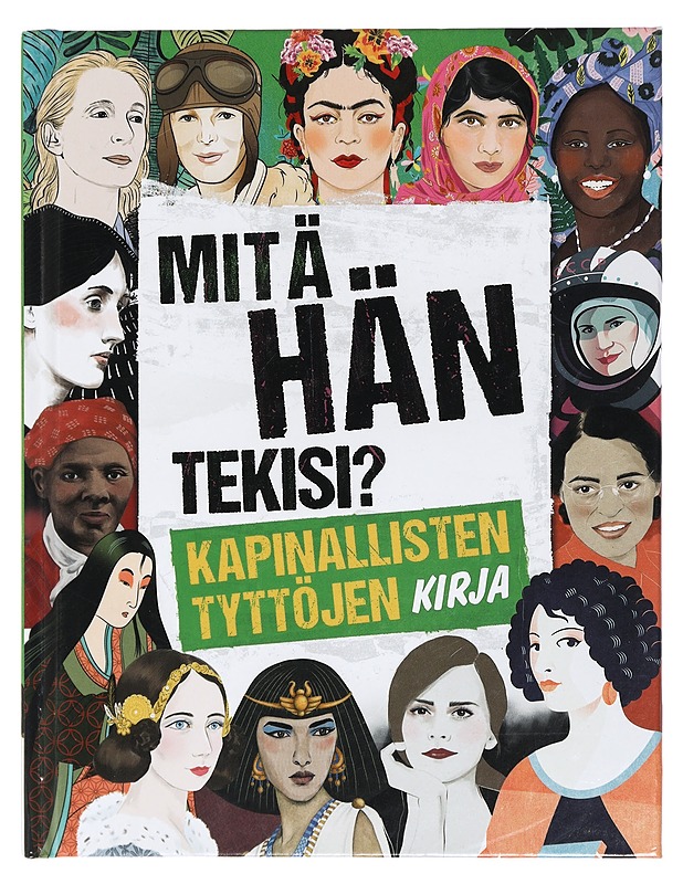 Mitä hän tekisi? : kapinallisten tyttöjen kirja - Woodward, Kay - Elämäkerrat ja muistelmat - 10105430566 - 0