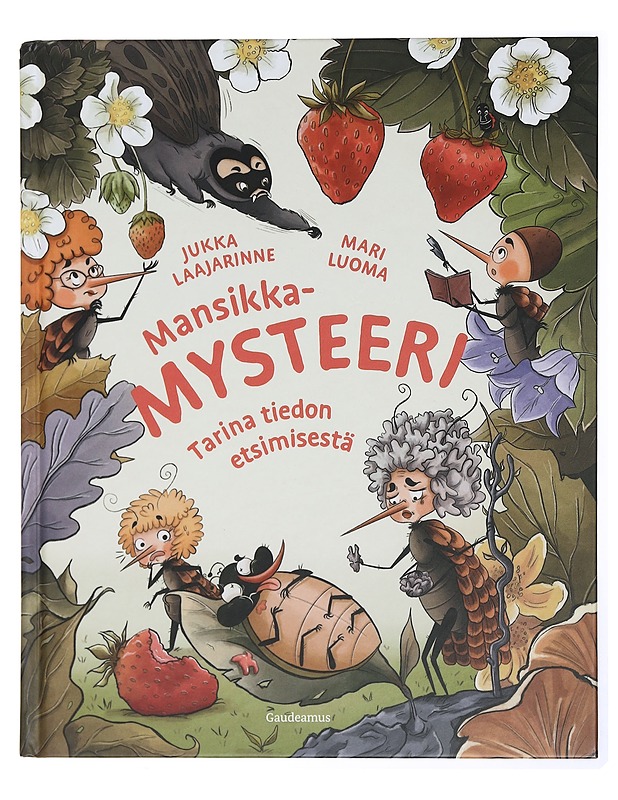 Mansikkamysteeri : tarina tiedon etsimisestä - Laajarinne, Jukka - Lastenkirjat - 10105430574 - 0