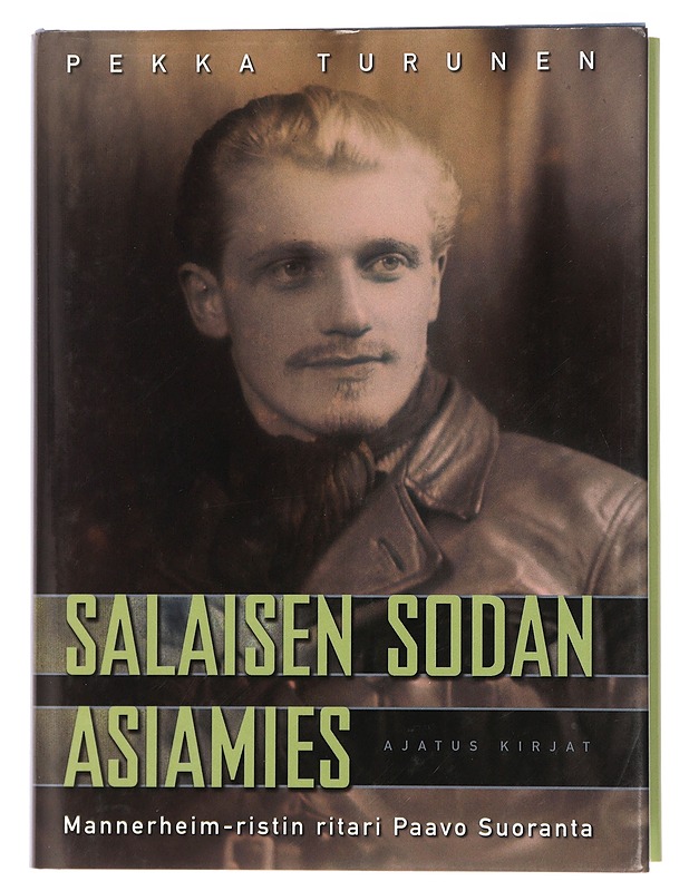 Salaisen sodan asiamies : Mannerheim-ristin ritari Paavo Suoranta - Pekka Turunen - Elämäkerrat ja muistelmat - 10105430646 - 0