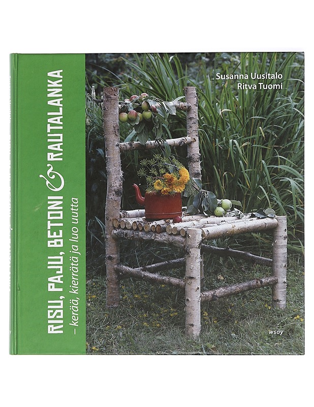 Risu, paju, betoni & rautalanka : kerää, kierrätä ja luo uutta - Uusitalo, Susanna - Käsityökirjat - 10105430654 - 0