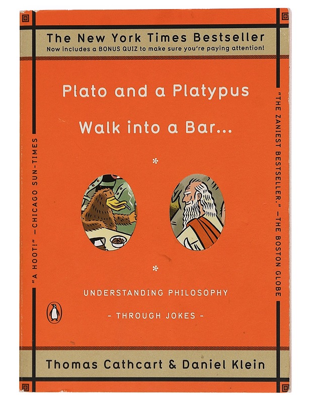 Plato and a platypus walk into a bar... : understanding philosophy through jokes - Cathcart, Thomas - Historiakirjat - 10105430773 - 0