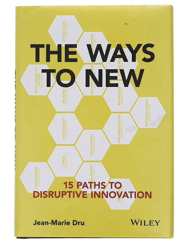 The Ways to New: 15 Paths to Disruptive Innovation - Dru, Jean-Marie - Tietokirjat ja oppaat - 10105430885 - 0