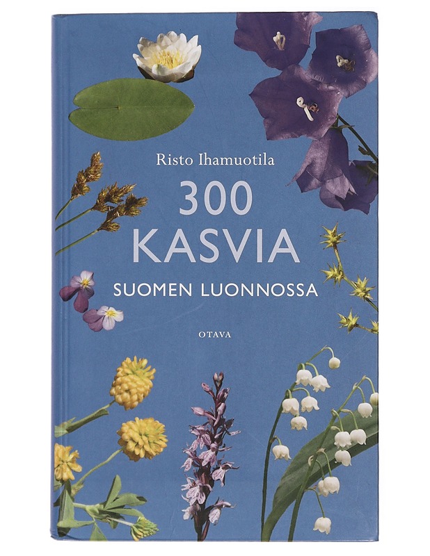 300 kasvia Suomen luonnossa - Risto Ihamuotila - Lemmikki- ja luontokirjat - 10105430888 - 0