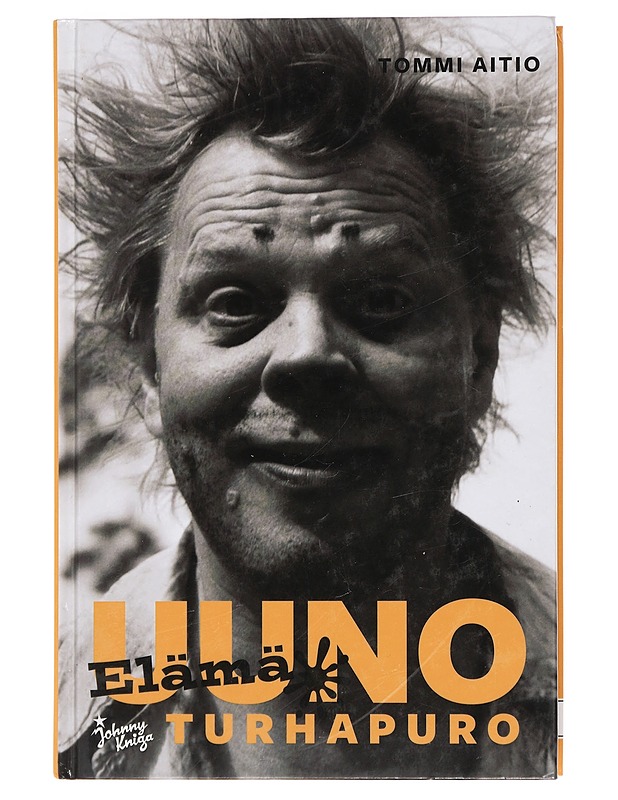 Uuno Turhapuro : elämä - Tommi Aitio - Historiakirjat - 10105430898 - 0