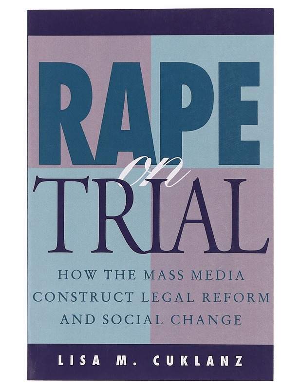 Rape on trial: How the mass media construct legal reform and social change - Lisa M. Cuklanz - Tietokirjat ja oppaat - 10105430903 - 0