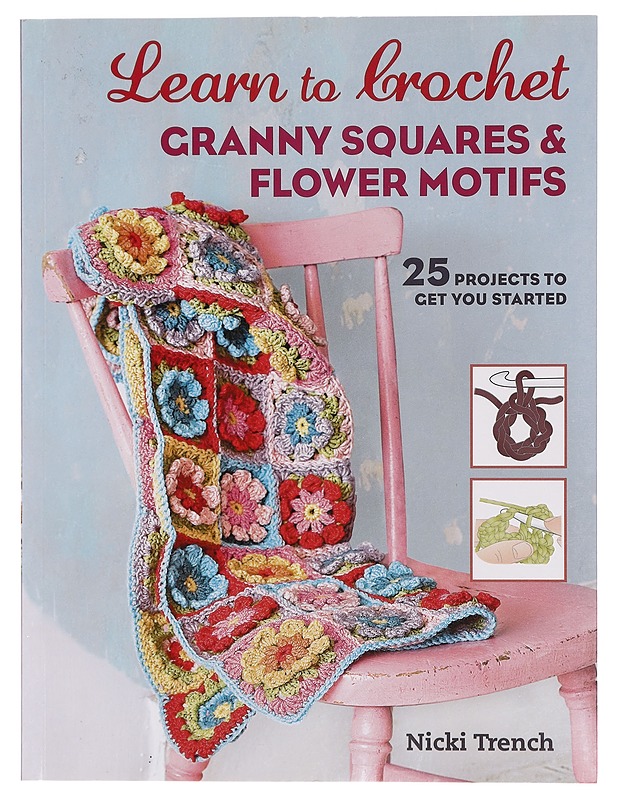 Learn to Brochet, granny squares & flower motifs - Nicki Trench - Tietokirjat ja oppaat - 10105430951 - 0
