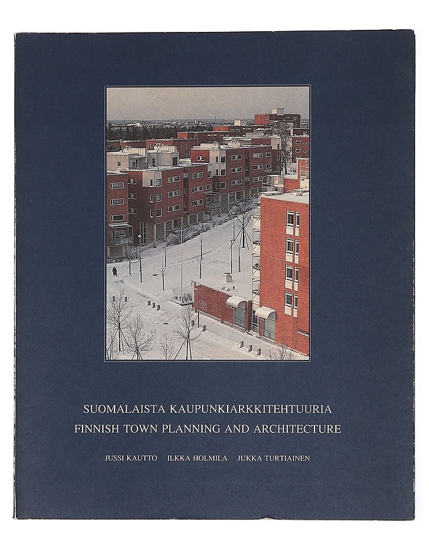 Suomalaista kaupunkiarkkitehtuuria = Finnish town planning and architecture - Kautto, Jussi - Historiakirjat - 10105431028 - 0
