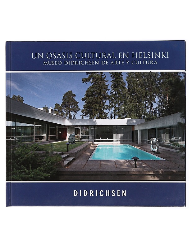 Un oasis cultural en Helsinki : Museo Didrichsen de Arte y Cultura - Didrichsen, Maria - Taide- ja kulttuurikirjat - 10105431052 - 0
