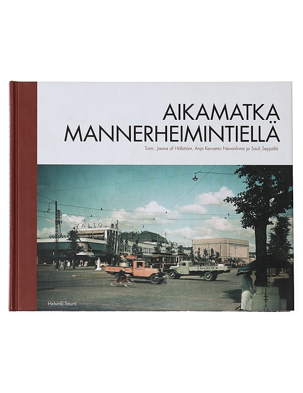 Aikamatka Mannerheimintiellä - Kervanto Nevanlinna, Anja ; Hällström, Jaana af ; Seppälä, Sauli ; Helsinki-seura - Historiakirjat - 10105431070 - 0