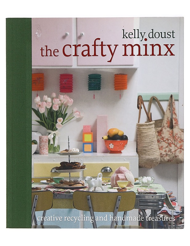 The crafty minx : creative recycling and handmade treasures - Kelly Doust - Tietokirjat ja oppaat - 10105431079 - 0