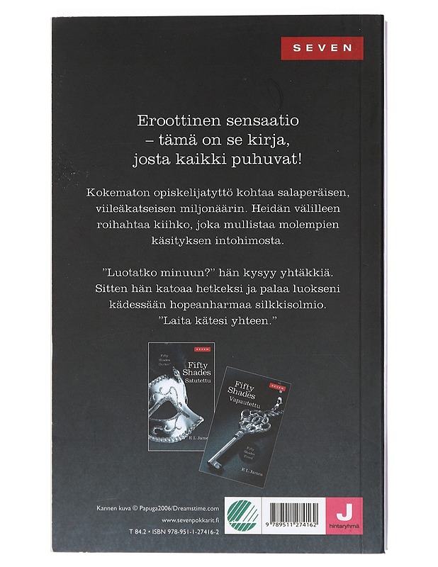 Fifty shades : 1, Sidottu, 2, Satutettu & 3, Vapautettu ; - James, E. L. - Romaanit ja novellit - 10105431159 - 1