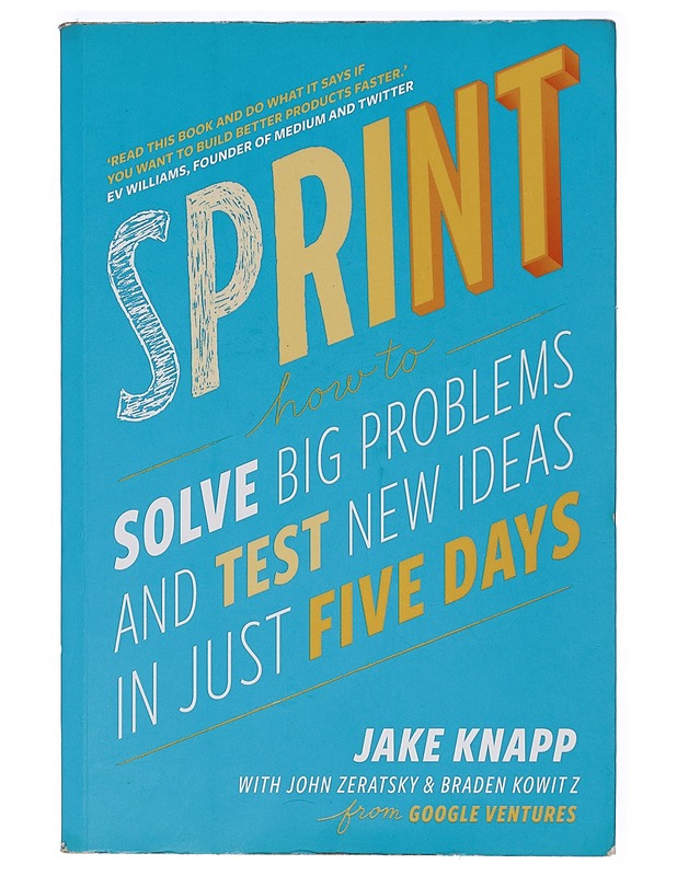 Sprint : how to solve big problems and test new ideas in just five days - Knapp, Jake - Tietokirjat ja oppaat - 10105431173 - 0